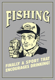 Fishing Finally Sport That Encourages Drinking  Funny Retro Poster Masterprint