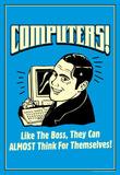 Computers Like Boss Almost Think For Themselves Funny Retro Poster Masterprint