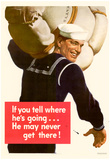 If You Tell Where He's Going He May Never Get There WWII War Propaganda Art Print Poster Posters