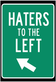 Traffic Sign Haters to the Left Art Print Poster Posters
