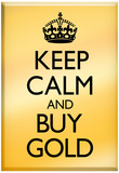 Keep Calm and Buy Gold Poster Prints