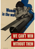 Women in the War We Can't Win Without Them WWII War Propaganda Art Print Poster Masterprint