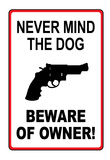 Never Mind the Dog Beware of Owner Sign Art Print Poster Prints