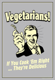 Vegetarians Cook Em Right They're Delicious Funny Retro Poster Masterprint
