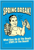 Spring Break Goes On At Beach Stays At Beach Funny Retro Poster Posters