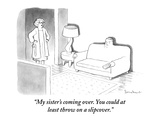 "My sister's coming over. You could at least throw on a slipcover." - New Yorker Cartoon Premium Giclee Print by David Borchart