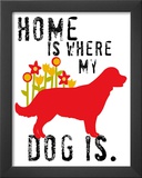 Home Is Where My Dog Is Prints by Ginger Oliphant