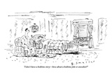 "I don't have a bedtime story—how about a bedtime joke or anecdote?" - New Yorker Cartoon Premium Giclee Print by Barbara Smaller
