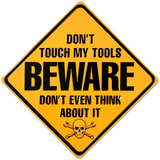 Beware Don't Touch My Tools Blikskilt