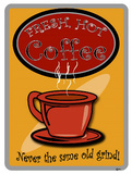 Fresh Hot Coffee Never the Same Old Grind Tin Sign