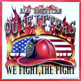 All American Outfitters We Fight The Fight Firefighter Tin Sign