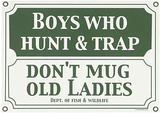 Boys Who Hunt Trap Don't Mug Old Ladies Wall Sign
