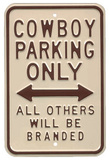 Cowboy Parking Only All Others Will Be Branded Tin Sign