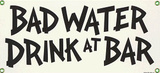 Bad Water Drink At Bar Wall Sign
