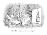 "Gary! This is why we can't have nice things!" - New Yorker Cartoon Premium Giclee Print by David Borchart