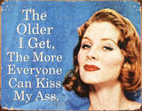 Older I Get Everyone Can Kiss My Ass Emaille bord