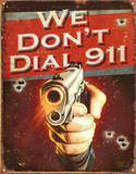We Don't Dial 911 Tin Sign