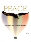 Peace Through the Olympic Games Posters by Shan Gray