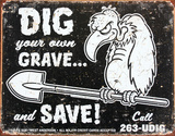 Dig Your Own Grave and Save Tin Sign