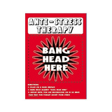 Anti Stress Therapy Bang Head Here Tin Sign