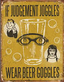 If Judgement Joggles Wear Beer Goggles Tin Sign
