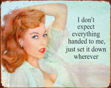 I Don't Expect Everything Handed to Me Tin Sign