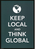 Keep Local and Think Global Motivational Poster Print Posters