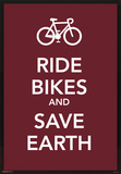 Ride Bikes and Save Earth Motivational Poster Print Posters