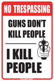 No Trespassing Guns Don't Kill People I Kill People Tin Sign