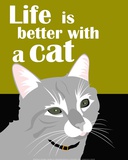 Life is Better with a Cat Posters by Ginger Oliphant
