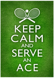 Keep Calm and Serve an Ace Tennis Poster Photo