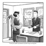 "I want you to follow my husband everywhere he goes and nag him."  - New Yorker Cartoon Premium Giclee Print by Harry Bliss