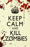 Keep Calm and Kill Zombies Prints