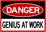 Danger Genius At Work Sign Prints