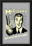 Marijuana Why Can't We All Get A Bong Funny Retro Poster Photo