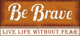 Be Brave Posters by Jennifer Pugh