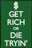 Keep Calm-Get Rich Die Tryin Posters