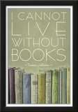 I Cannot Live Without Books Thomas Jefferson Poster