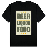Beer, Liquor, Food Shirt