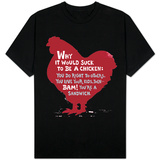 Sucks to Be a Chicken T-Shirt