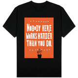 Nobody Works Harder Tshirts