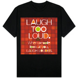 Laugh Too Loud T-shirts