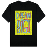 Dream Big T-shirts