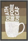 Death Before Decaf Coffee Prints