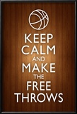 Keep Calm and Make the Free Throws Poster Posters