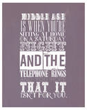 Middle Age Is When You'Re Sitting At Home On Saturday Night Poster