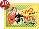 Who Needs Men Tin Sign