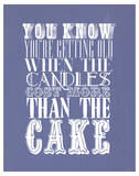 You Know You'Re Getting Old When The Candles Cost More Prints