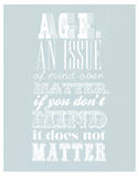 Age Is An Issue Of Mind Over Matter Plakater
