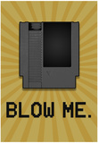 8-Bit Video Game Cartridge Blow Me Posters